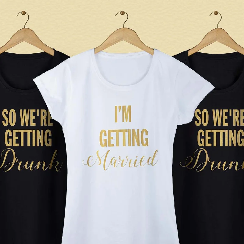 I'm Getting Married/ So we are getting drunk Tees Cashmere Blend Cotton Blend Poly Blend I'm Getting Married/ So we are getting drunk Tees Cashmere Blend Cotton Blend Poly Blend