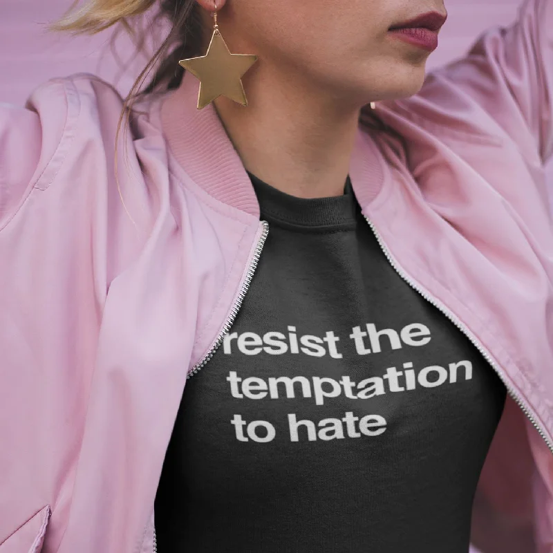 Resist The Temptation To Hate  | Unisex T-shirt Hooded Caped Shawl Collar